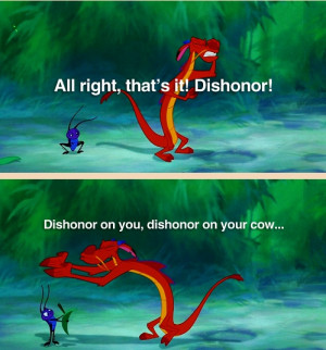 Dishonor on your cow...