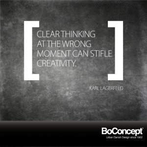 ... the wrong moment can stifle creativity.” ― Karl Lagerfeld #quote