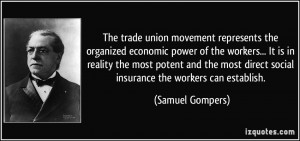 union movement represents the organized economic power of the workers ...