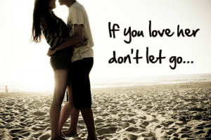 If You Love Her Dont Let Go