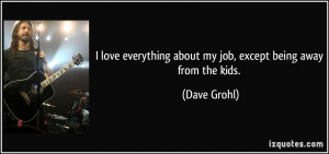 quote-i-love-everything-about-my-job-except-being-away-from-the-kids ...