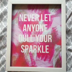 Never let anyone dull your sparkle inspirational quote 8.5 x 11 inch ...