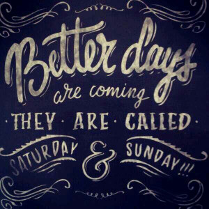 Better days are coming...