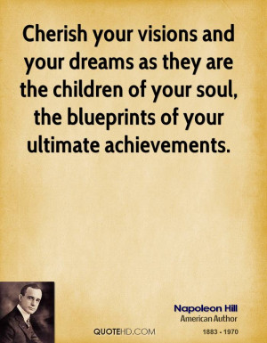 Cherish your visions and your dreams as they are the children of your ...