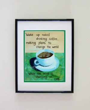 Dave Matthews Band Song Lyrics Art Quotes Coffee Cup Original Painting ...