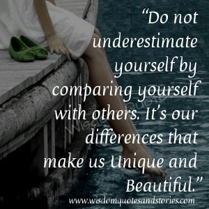 Don’t underestimate yourself by comparing yourself with others