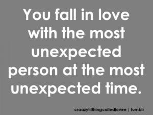 ... in love with the most unexpected person at the most unexpected time