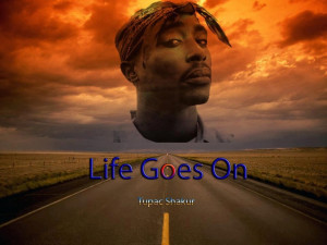 2pac - life goes on.