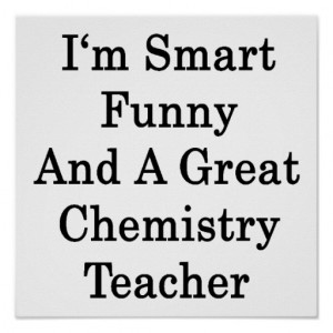Smart Funny And A Great Chemistry Teacher Poster