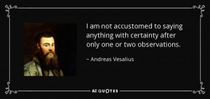 Andreas Vesalius Quotes