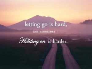 ... ,letting go,people,life,hardships,pain,suffering,relationships,teens