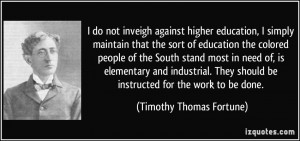 against higher education, I simply maintain that the sort of education ...