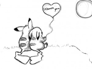 Pokemon Love I Choose You Pikachu, i choose you... by