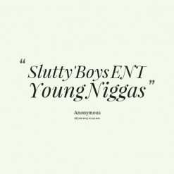 thumbnail of quotes Slutty\'Boys ENT Young Niggas