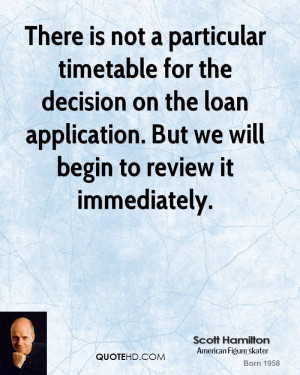There is not a particular timetable for the decision on the loan ...
