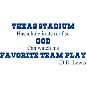 Dallas Cowboys Quote..Texas Stadium Has A Hole In Its Roof... Wall ...