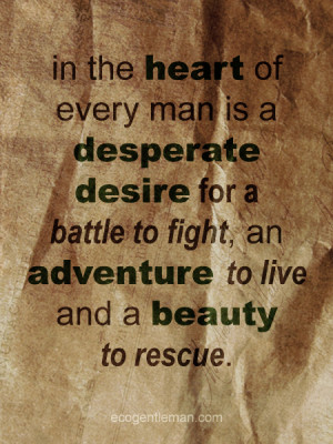 Graphic quotes design by Eco Gentleman - in the heart of every man is ...