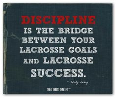 ... lacrosse success. ~ Felicity Luckey #lacrosse #discipline #quote More