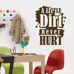 Little Dirt Never Hurt Wall Decal