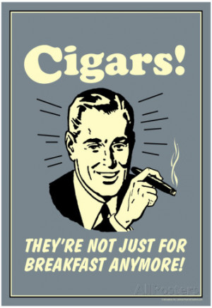 Cigars Not Just For Breakfast Anymore Funny Retro Poster Poster
