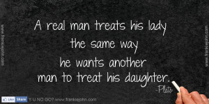 ... his lady the same way he wants another man to treat his daughter