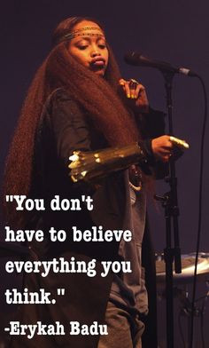 ... system. | 21 Brilliant Erykah Badu Philosophies That Will Inspire You