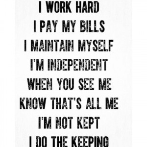 ... Hard I Pay My Bill, Work Ethical, Independence Lady, Independence