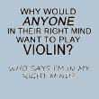 funny quotes funny violinist playing the child is playing your