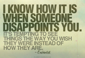 Know How It Is When Someone Disappoints You