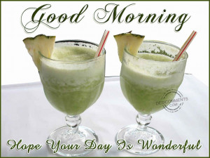Good Morning….Hope Your Day Is Wonderful