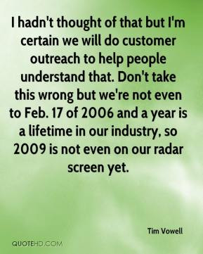 Tim Vowell - I hadn't thought of that but I'm certain we will do ...