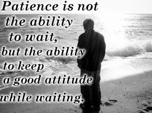 patience = good attitude