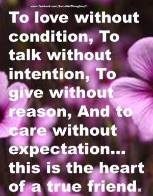 To love without condition, To talk without intention, To Give without ...