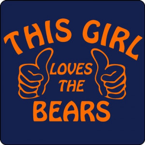 Win, Lose or Tie, I'm a Bears fan till I Die.....