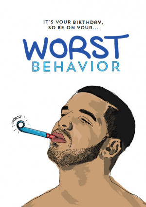 Turn Up Its My Birthday Drake Drake worst behavior rap