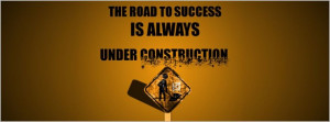 The Road To Success Is Always Under Construction Facebook Cover