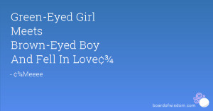 Green-Eyed Girl Meets Brown-Eyed Boy And Fell In Love¢¾