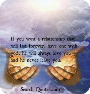 If you want a relationship that will last forever, have one with God ...