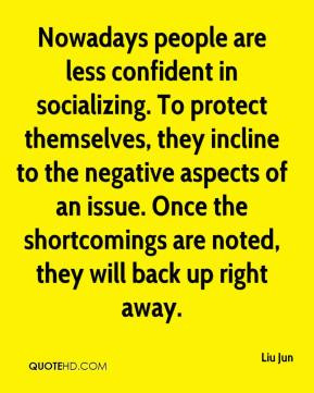Liu Jun - Nowadays people are less confident in socializing. To ...
