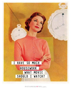 Movie Quotes Procrastination Quotes Lazy Quotes Housework Quotes