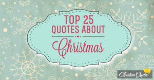 top 25 quotes about Christmas