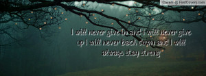 ... up. i will never back down and i will always stay strong. , Pictures