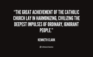 The great achievement of the Catholic Church lay in harmonizing ...