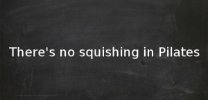 Spot- On Pilates Quotes to Keep you Honest