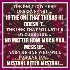 the man that deserves you the most is the one that thinks he
