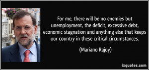 but unemployment, the deficit, excessive debt, economic stagnation ...