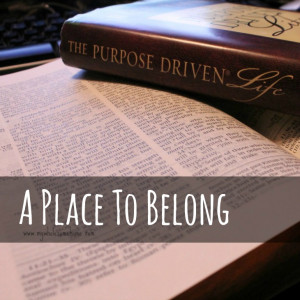 The Purpose Driven Life: Chap 17- A Place to Belong