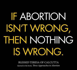If Abortion Isn’t Wrong, Then Nothing Is Wrong