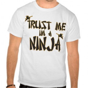 Trust Me Im A Ninja Funny - Very Cool Ninja Shirt