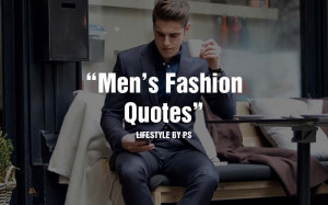 20 Best Men's #Fashion #Quotes To Step Up Your #Instagram & #Pinterest ...